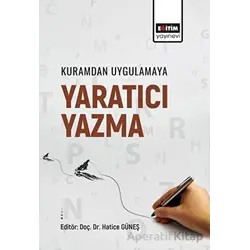 Kuramdan Uygulamaya Yaratıcı Yazma - Kolektif - Eğitim Yayınevi - Bilimsel Eserler
