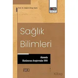 Sağlık Bilimleri Alanında Uluslararası Araştırmalar XVIII