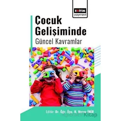 Çocuk Gelişiminde Güncel Kavramlar - H. Merve İmir - Eğitim Yayınevi - Bilimsel Eserler