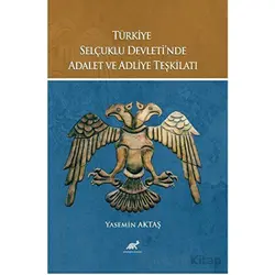 Türkiye Selçuklu Devleti’nde Adalet ve Adliye Teşkilatı