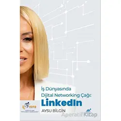 İş Dünyasında Dijital Networking Çağı: LinkedIn - Aysu Bilgin - Paradigma Akademi Yayınları