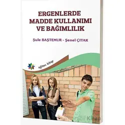 Ergenlerde Madde Kullanımı ve Bağımlılık - Şule Baştemur - Eğiten Kitap