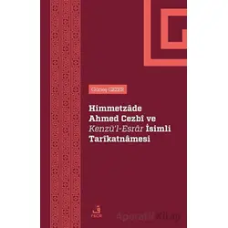 Himmetzade Ahmed Cezbi ve Kenzül-Esrar İsimli Tarikatnamesi - Güneş Gezer - Fecr Yayınları