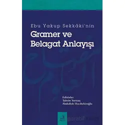 Ebu Yakup Sekkakinin Gramer ve Belagat Anlayışı - Kolektif - Fecr Yayınları