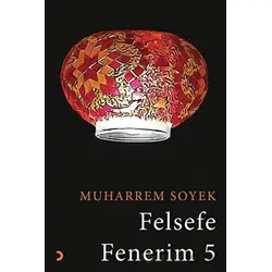 Felsefe Fenerim 5 - Muharrem Soyek - Cinius Yayınları