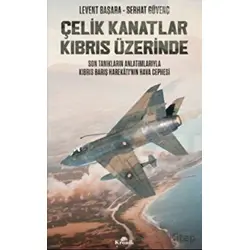 Çelik Kanatlar Kıbrıs Üzerinde - Serhat Güvenç - Kronik Kitap