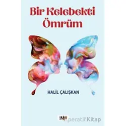 Bir Kelebekti Ömrüm - Halil Çalışkan - Tilki Kitap