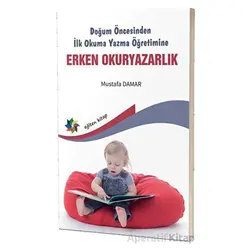 Doğum Öncesinden İlk Okuma Yazma Öğretimine Erken Okuryazarlık - Mustafa Damar - Eğiten Kitap