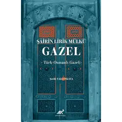 Şairin Lirik Mülkü: Gazel - Şerife Yalçınkaya - Paradigma Akademi Yayınları