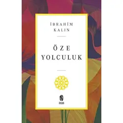 Öze Yolculuk - İbrahim Kalın - İnsan Yayınları