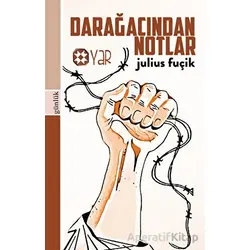 Darağacından Notlar - Julius Fucik - Yar Yayınları