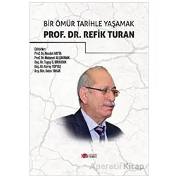 Bir Ömür Tarihle Yaşamak Prof. Dr. Refik Turan - Kolektif - Berikan Yayınevi