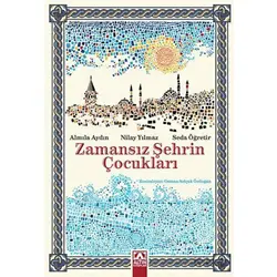 Zamansız Şehrin Çocukları - Nilay Yılmaz - Altın Kitaplar