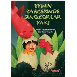 Evimin Bahçesinde Dinozorlar Var - Sanaa Shebbani - Yumurcak Yayınları