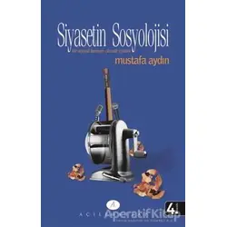 Siyasetin Sosyolojisi - Mustafa Aydın - Açılım Kitap