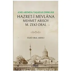Anılarımda Yaşayan Dergah Hazreti Mevlana - Zeki Oral - Rumi Yayınları