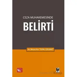 Ceza Muhakemesinde Belirti - Beyza Nur Topal Gizlenci - Adalet Yayınevi