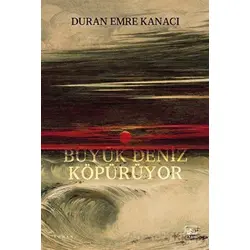 Büyük Deniz Köpürüyor - Duran Emre Kanacı - İthaki Yayınları