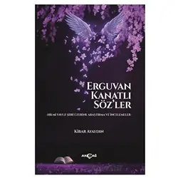 Erguvan Kanatlı Söz’ler - Kibar Ayaydın - Akçağ Yayınları