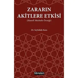 Zararın Akitlere Etkisi (Hanefi Mezhebi Örneği) - Seyfullah Kara - Hikmetevi Yayınları
