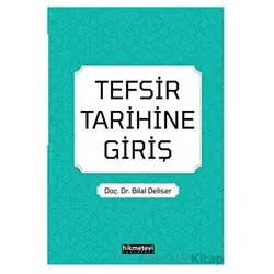 Tefsir Tarihine Giriş - Bilal Deliser - Hikmetevi Yayınları