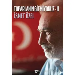 Toparlanın Gitmiyoruz 2 - İsmet Özel - Tiyo Yayınevi