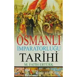 Osmanlı İmparatorluğu Tarihi - M. Fatih Ertürk - Kalipso Yayınları