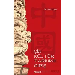 Çin Kültür Tarihine Giriş - Su Shu Yang - Foliant Yayınları