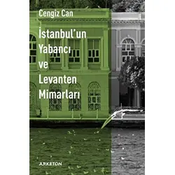 İstanbulun Yabancı ve Levanten Mimarları - Cengiz Can - Arketon Yayıncılık