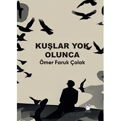 Kuşlar Yok Olunca - Ömer Faruk Çolak - Efil Yayınevi