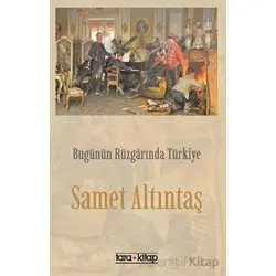Bugünün Rüzgarında Türkiye - Samet Altıntaş - Tara Kitap