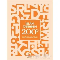 İslam Tarihinin 200ü - Nurullah Yazar - Otto Yayınları