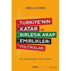 Türkiyenin Katar ve Birleşik Arap Emirlikleri Politikaları - Bölgesel Rekabet ve Statü Arayışı