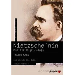 Nietzschenin Politik Kuşkuculuğu - Tamsin Shaw - Phoenix Yayınevi