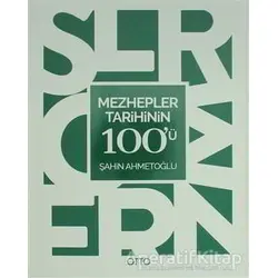 Mezhepler Tarihinin 100ü - Şahin Ahmetoğlu - Otto Yayınları
