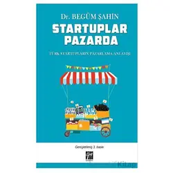 Startuplar Pazarda - Begüm Şahin - Gazi Kitabevi
