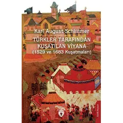 Türkler Tarafından Kuşatılan Viyana (1529 ve 1683 Kuşatmaları)