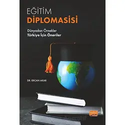 Eğitim Diplomasisi - Dünyadan Örnekler Türkiye İçin Öneriler - Ercan Akar - Nobel Bilimsel Eserler