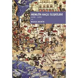 Memlük-Haçlı İlişkileri (1250 – 1291) - Musa Demir - Çizgi Kitabevi Yayınları