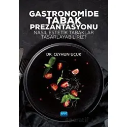 Gastronomide Tabak Prezantasyonu - Ceyhun Uçuk - Nobel Akademik Yayıncılık