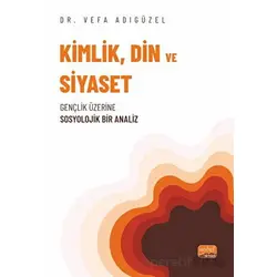 Kimlik, Din ve Siyaset - Vefa Adıgüzel - Nobel Bilimsel Eserler