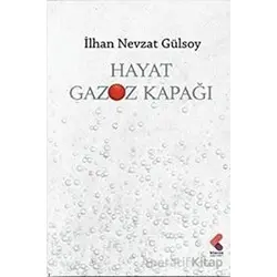 Hayat Gazoz Kapağı - İlhan Nevzat Gülsoy - Klaros Yayınları