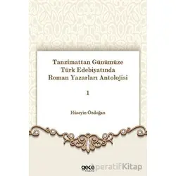Tanzimattan Günümüze Türk Edebiyatında Roman Yazarları Antolojisi 1