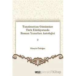 Tanzimattan Günümüze Türk Edebiyatında Roman Yazarları Antolojisi 2