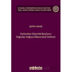 Konkordato Sürecinde Borçlunun Doğrudan Doğruya İflasına Karar Verilmesi