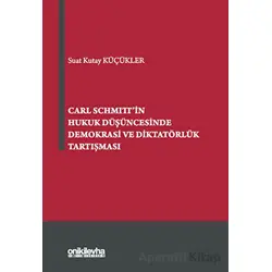 Carl Schmittin Hukuk Düşüncesinde Demokrasi ve Diktatörlük Tartışması