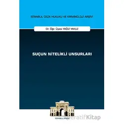 Suçun Nitelikli Unsurları İstanbul Ceza Hukuku ve Kriminoloji Arşivi Yayın No: 69
