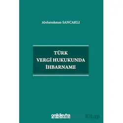 Türk Vergi Hukukunda İhbarname - Abdurrahman Sancaklı - On İki Levha Yayınları