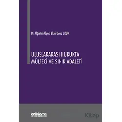 Uluslararası Hukukta Mülteci ve Sınır Adaleti - Ekin Deniz Uzun - On İki Levha Yayınları