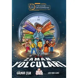 Zaman Yolcuları – 1 - Gülnur Çelik - Nesil Çocuk Yayınları